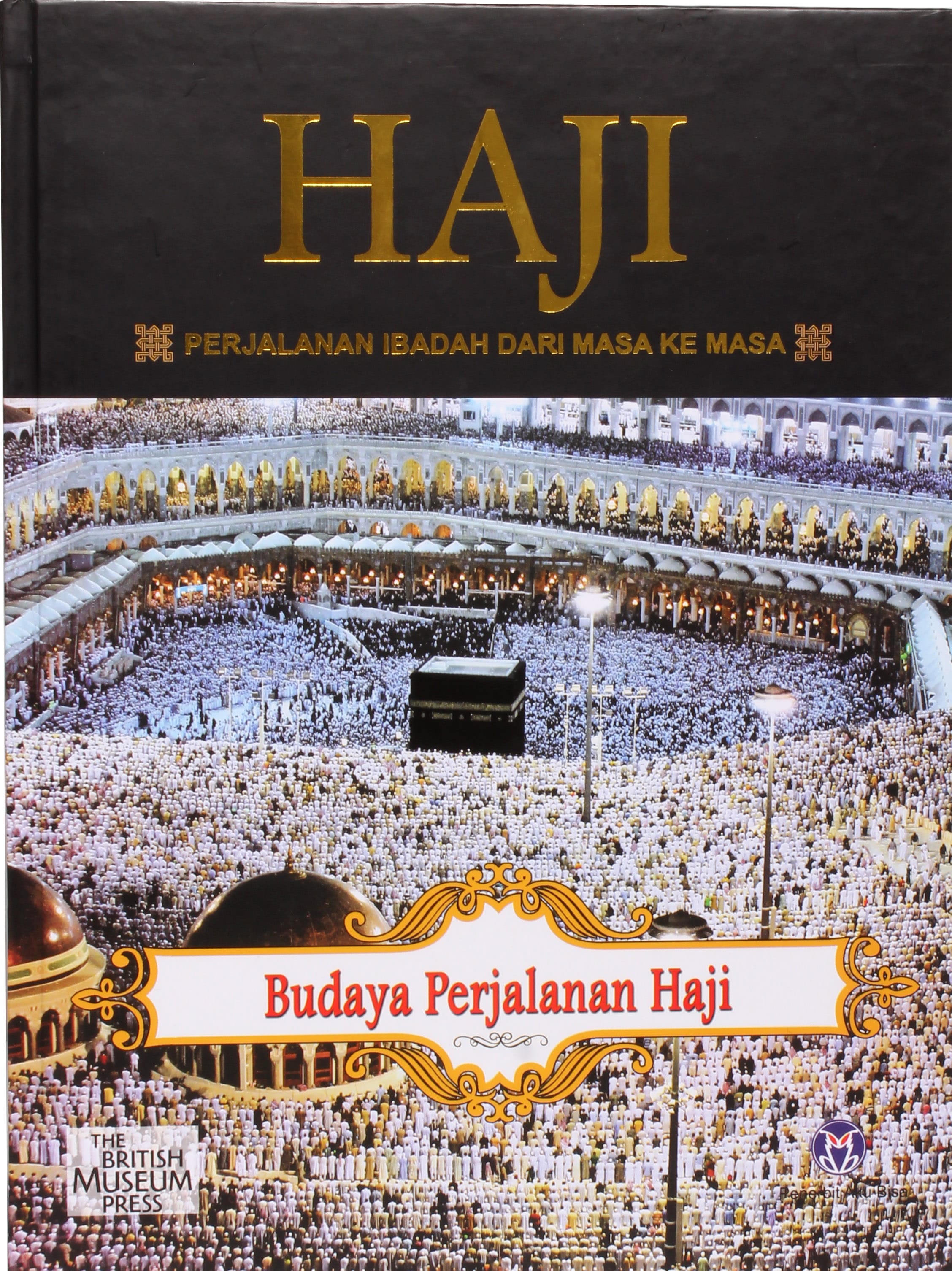 Ensiklopedia Haji Perjalanan Ibadah Dari Masa Ke Masa Seri Budaya