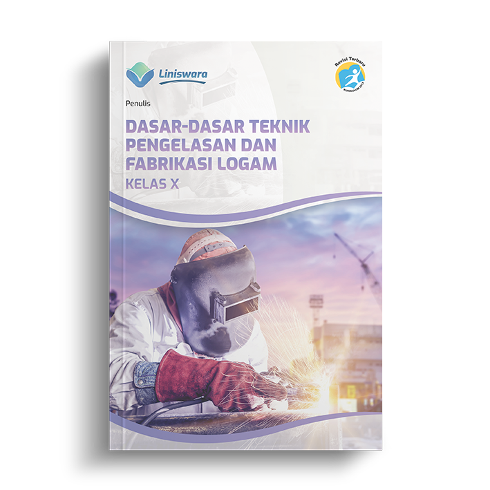 Dasar Dasar Teknik Pengelasan Dan Fabrikasi Logam Kurikulum Merdeka ...