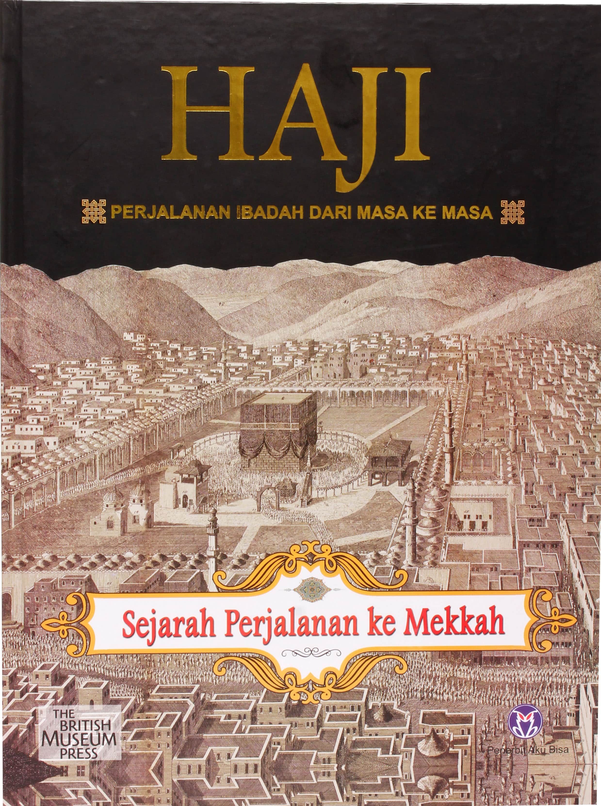 Ensiklopedia Haji, Perjalanan Ibadah Dari Masa Ke Masa - Seri : Sejarah ...