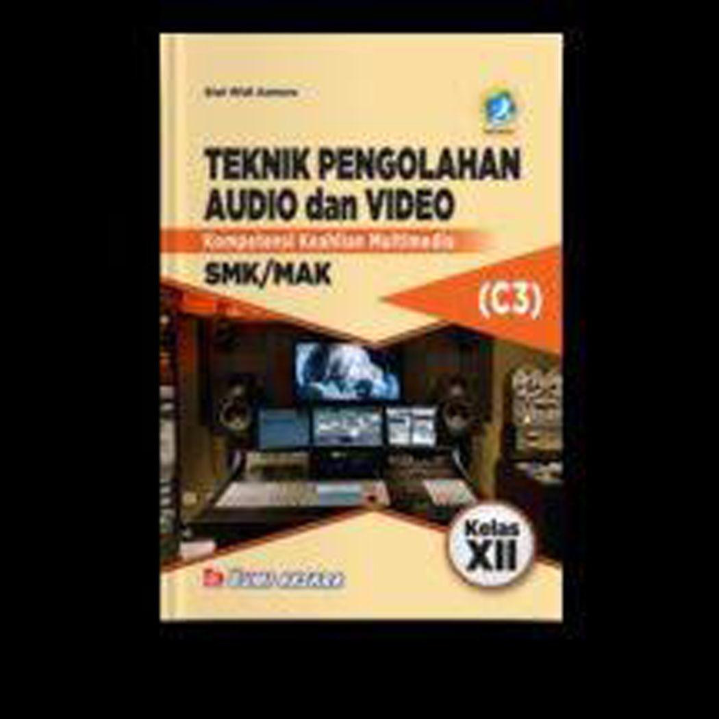 TEKNIK PENGOLAHAN AUDIO DAN VIDEO UNTUK SMK KLS XII SIPLah
